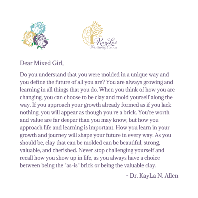 Dear Mixed Girl Letter "Be Brick or Clay" by Dr. KayLa N. Allen