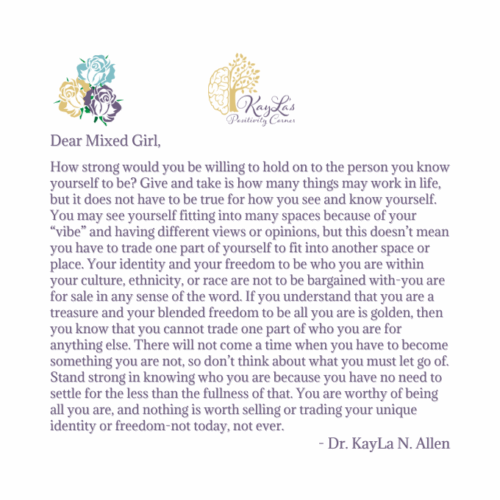 Dear Mixed Girl Letter by Dr. KayLa N. Allen