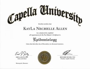 Cream colored paper with Capella University in black lettering that reads KayLa N Allen Post-Masters Certificate in Epidemiology, signed and sealed with a gold seal