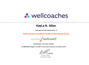 White paper with purple pink and blue Wellcoaches Logo with Black and Red lettering certifying KayLa N. Allen as a Certified Health and Well-Being Coach