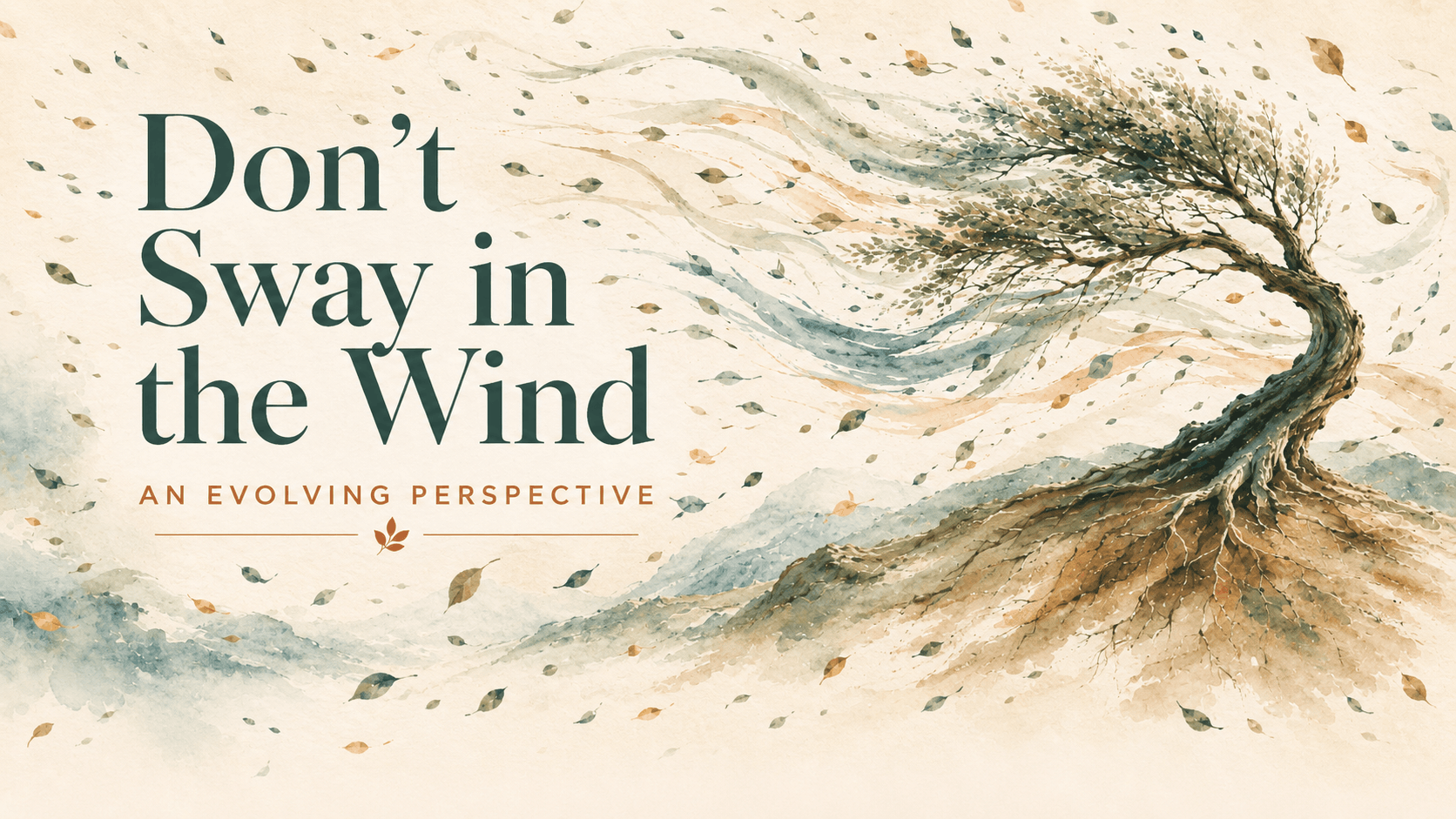 Wide watercolor-style image with the title “Don’t Sway in the Wind” on the left in dark green text, a cream background, teal and sage wind currents, brown and green rooted tree imagery, and scattered leaves in green, tan, and muted gold tones.
